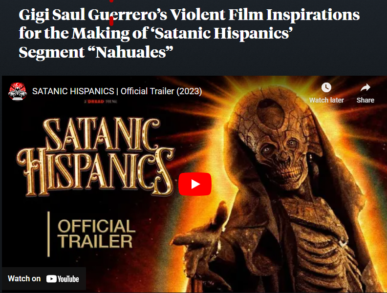 Gigi Saul Guerrero’s Violent Film Inspirations for the Making of ‘Satanic Hispanics’ Segment “Nahuales”